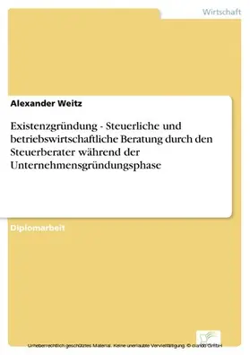 Weitz |  Existenzgründung - Steuerliche und betriebswirtschaftliche Beratung durch den Steuerberater während der Unternehmensgründungsphase | eBook | Sack Fachmedien