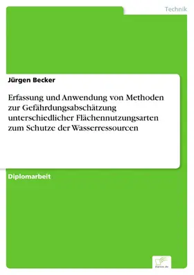 Becker |  Erfassung und Anwendung von Methoden zur Gefährdungsabschätzung unterschiedlicher Flächennutzungsarten zum Schutze der Wasserressourcen | eBook | Sack Fachmedien