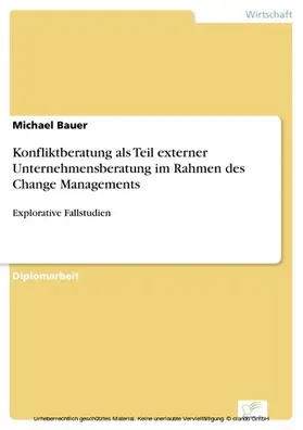 Bauer |  Konfliktberatung als Teil externer Unternehmensberatung im Rahmen des Change Managements | eBook | Sack Fachmedien