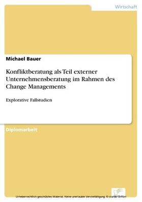 Bauer | Konfliktberatung als Teil externer Unternehmensberatung im Rahmen des Change Managements | E-Book | sack.de