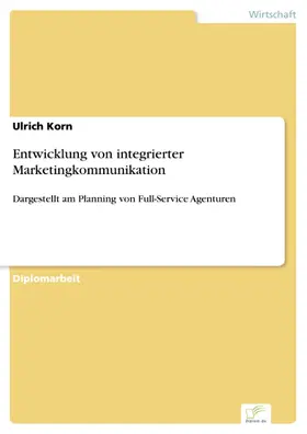 Korn |  Entwicklung von integrierter Marketingkommunikation | eBook | Sack Fachmedien