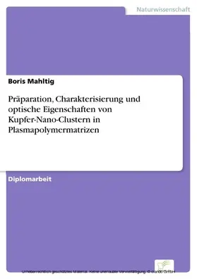 Mahltig |  Präparation, Charakterisierung und optische Eigenschaften von Kupfer-Nano-Clustern in Plasmapolymermatrizen | eBook | Sack Fachmedien