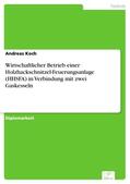 Koch |  Wirtschaftlicher Betrieb einer Holzhackschnitzel-Feuerungsanlage (HHSFA) in Verbindung mit zwei Gaskesseln | eBook | Sack Fachmedien