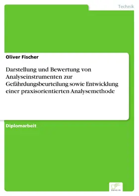 Fischer |  Darstellung und Bewertung von Analyseinstrumenten zur Gefährdungsbeurteilung sowie Entwicklung einer praxisorientierten Analysemethode | eBook | Sack Fachmedien