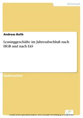 Bolik |  Leasinggeschäfte im Jahresabschluß nach HGB und nach IAS | eBook | Sack Fachmedien
