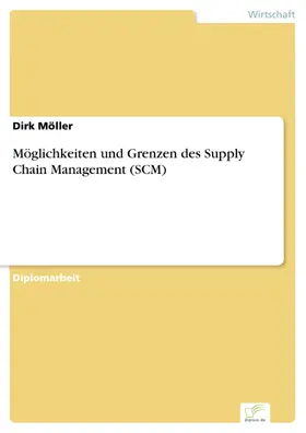 Möller |  Möglichkeiten und Grenzen des Supply Chain Management (SCM) | eBook | Sack Fachmedien