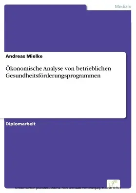 Mielke |  Ökonomische Analyse von betrieblichen Gesundheitsförderungsprogrammen | eBook | Sack Fachmedien