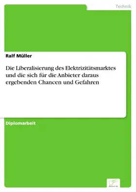 Müller |  Die Liberalisierung des Elektrizitätsmarktes und die sich für die Anbieter daraus ergebenden Chancen und Gefahren | eBook | Sack Fachmedien