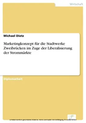 Dietz |  Marketingkonzept für die Stadtwerke Zweibrücken im Zuge der Liberalisierung der Strommärkte | eBook | Sack Fachmedien