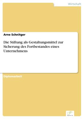 Schnitger | Die Stiftung als Gestaltungsmittel zur Sicherung des Fortbestandes eines Unternehmens | E-Book | sack.de