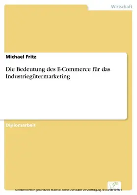 Fritz |  Die Bedeutung des E-Commerce für das Industriegütermarketing | eBook | Sack Fachmedien