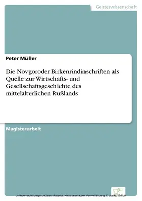 Müller |  Die Novgoroder Birkenrindinschriften als Quelle zur Wirtschafts- und Gesellschaftsgeschichte des mittelalterlichen Rußlands | eBook | Sack Fachmedien