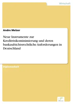 Melzer |  Neue Instrumente zur Kreditrisikominimierung und deren bankaufsichtsrechtliche Anforderungen in Deutschland | eBook | Sack Fachmedien