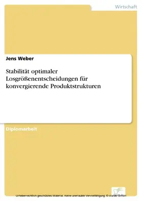 Weber |  Stabilität optimaler Losgrößenentscheidungen für konvergierende Produktstrukturen | eBook | Sack Fachmedien