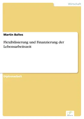 Baltes |  Flexibilisierung und Finanzierung der Lebensarbeitszeit | eBook | Sack Fachmedien