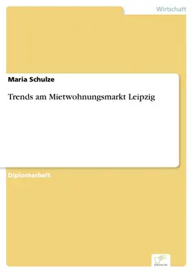 Schulze |  Trends am Mietwohnungsmarkt Leipzig | eBook | Sack Fachmedien