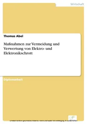 Abel |  Maßnahmen zur Vermeidung und Verwertung von Elektro- und Elektronikschrott | eBook | Sack Fachmedien