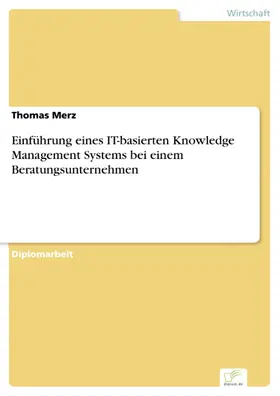 Merz |  Einführung eines IT-basierten Knowledge Management Systems bei einem Beratungsunternehmen | eBook | Sack Fachmedien