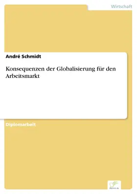 Schmidt |  Konsequenzen der Globalisierung für den Arbeitsmarkt | eBook | Sack Fachmedien