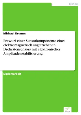 Krumm |  Entwurf einer Sensorkomponente eines elektromagnetisch angetriebenen Drehratensensors mit elektronischer Amplitudenstabilisierung | eBook | Sack Fachmedien