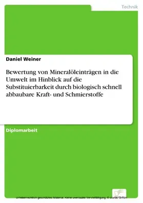Weiner |  Bewertung von Mineralöleinträgen in die Umwelt im Hinblick auf die Substituierbarkeit durch biologisch schnell abbaubare Kraft- und Schmierstoffe | eBook | Sack Fachmedien