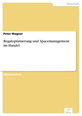 Wagner |  Regaloptimierung und Spacemanagement im Handel | eBook | Sack Fachmedien