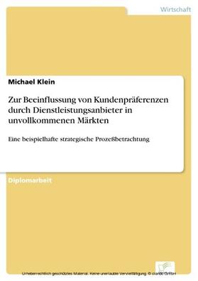 Klein | Zur Beeinflussung von Kundenpräferenzen durch Dienstleistungsanbieter in unvollkommenen Märkten | E-Book | sack.de