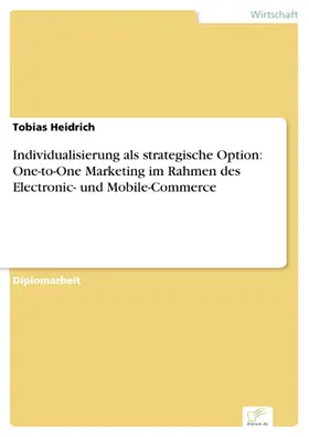 Heidrich |  Individualisierung als strategische Option: One-to-One Marketing im Rahmen des Electronic- und Mobile-Commerce | eBook | Sack Fachmedien