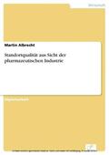 Albrecht |  Standortqualität aus Sicht der pharmazeutischen Industrie | eBook | Sack Fachmedien