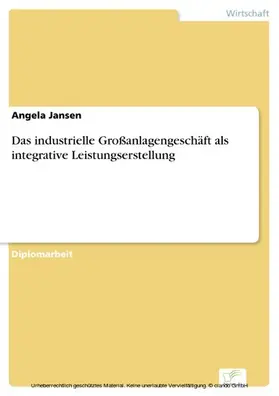 Jansen |  Das industrielle Großanlagengeschäft als integrative Leistungserstellung | eBook | Sack Fachmedien