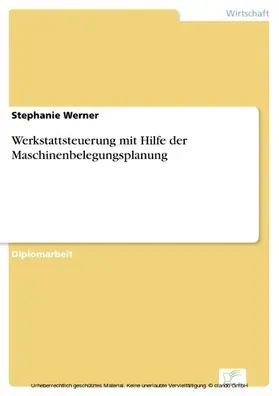 Werner |  Werkstattsteuerung mit Hilfe der Maschinenbelegungsplanung | eBook | Sack Fachmedien
