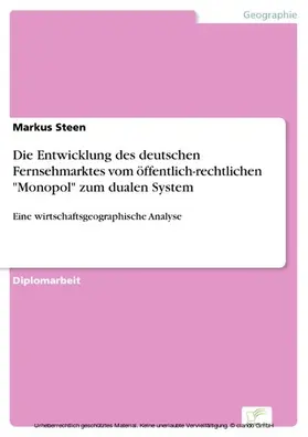 Steen |  Die Entwicklung des deutschen Fernsehmarktes vom öffentlich-rechtlichen 'Monopol' zum dualen System | eBook | Sack Fachmedien
