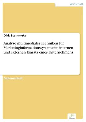 Steinmetz | Analyse multimedialer Techniken für Marketinginformationssysteme im internen und externen Einsatz eines Unternehmens | E-Book | sack.de