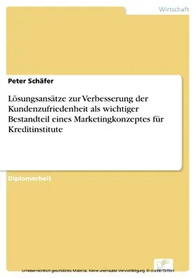 Schäfer |  Lösungsansätze zur Verbesserung der Kundenzufriedenheit als wichtiger Bestandteil eines Marketingkonzeptes für Kreditinstitute | eBook | Sack Fachmedien