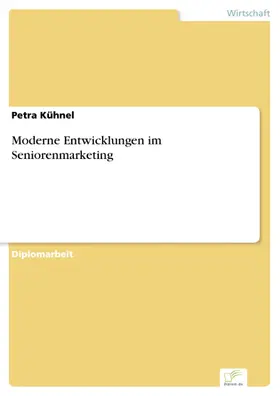 Kühnel |  Moderne Entwicklungen im Seniorenmarketing | eBook | Sack Fachmedien