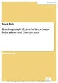 Bieler |  Handlungsmöglichkeiten des Betriebsrates beim Arbeits- und Umweltschutz | eBook | Sack Fachmedien