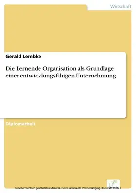 Lembke |  Die Lernende Organisation als Grundlage einer entwicklungsfähigen Unternehmung | eBook | Sack Fachmedien