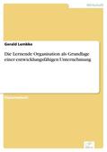 Lembke |  Die Lernende Organisation als Grundlage einer entwicklungsfähigen Unternehmung | eBook | Sack Fachmedien