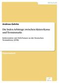 Gehrke |  Die Index-Arbitrage zwischen Aktien-Kassa- und Terminmarkt | eBook | Sack Fachmedien