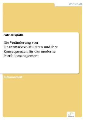 Späth | Die Veränderung von Finanzmarktvolatilitäten und ihre Konsequenzen für das moderne Portfoliomanagement | E-Book | sack.de