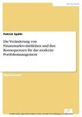 Späth |  Die Veränderung von Finanzmarktvolatilitäten und ihre Konsequenzen für das moderne Portfoliomanagement | eBook | Sack Fachmedien