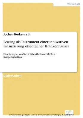 Herkenrath |  Leasing als Instrument einer innovativen Finanzierung öffentlicher Krankenhäuser | eBook | Sack Fachmedien