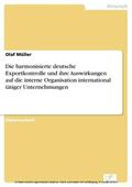 Müller |  Die harmonisierte deutsche Exportkontrolle und ihre Auswirkungen auf die interne Organisation international tätiger Unternehmungen | eBook | Sack Fachmedien