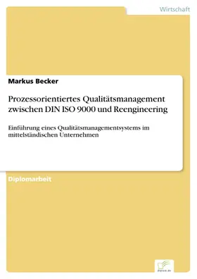 Becker |  Prozessorientiertes Qualitätsmanagement zwischen DIN ISO 9000 und Reengineering | eBook | Sack Fachmedien
