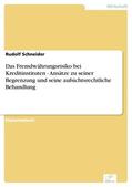 Schneider |  Das Fremdwährungsrisiko bei Kreditinstituten - Ansätze zu seiner Begrenzung und seine aufsichtsrechtliche Behandlung | eBook | Sack Fachmedien
