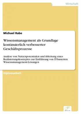 Rabe |  Wissensmanagement als Grundlage kontinuierlich verbesserter Geschäftsprozesse | eBook | Sack Fachmedien