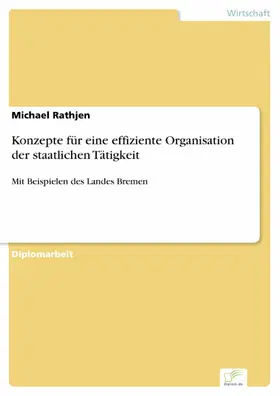 Rathjen |  Konzepte für eine effiziente Organisation der staatlichen Tätigkeit | eBook | Sack Fachmedien
