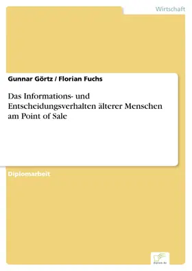 Görtz / Fuchs |  Das Informations- und Entscheidungsverhalten älterer Menschen am Point of Sale | eBook | Sack Fachmedien