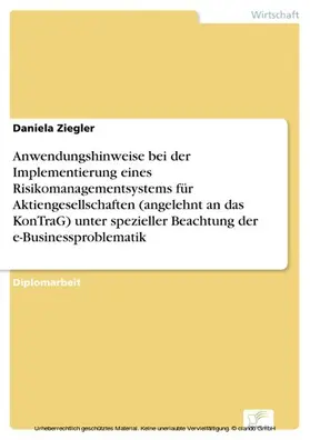 Ziegler |  Anwendungshinweise bei der Implementierung eines Risikomanagementsystems für Aktiengesellschaften (angelehnt an das KonTraG) unter spezieller Beachtung der e-Businessproblematik | eBook | Sack Fachmedien