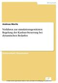 Moritz |  Verfahren zur simulationsgestützten Regelung der Kanban-Steuerung bei dynamischen Bedarfen | eBook | Sack Fachmedien